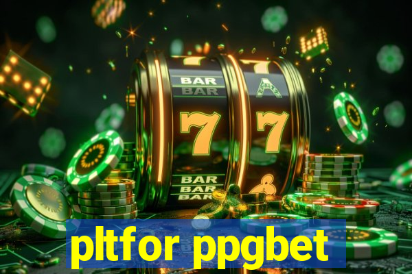 pltfor ppgbet